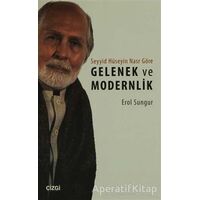Seyyid Hüseyin Nasra Göre Gelenek ve Modernlik - Erol Sungur - Çizgi Kitabevi Yayınları