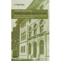 Osmanlı Devletinin Taşra Hukuk Mektepler - Seyit Taşer - Çizgi Kitabevi Yayınları