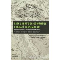 Faik Sabriden Günümüze Coğrafi Yansımalar - Abdurrahman Dinç - Çizgi Kitabevi Yayınları