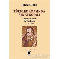 Türkler Arasında Bir Avrupalı - Auger Ghiselin de Busbecq (1521-1591)