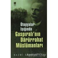 Ütopyalar Işığında Gaspıralı’nın Darürrahat Müslümanları - Nazmi Eroğlu - Bilge Kültür Sanat