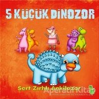 5 Küçük Dinozor: Sert Zırhlı Ankilozor - İlkay Marangoz - Yeşil Dinozor