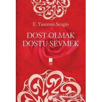 Dost Olmak Dostu Sevmek - E. Yasemin Sezgin - Bilge Kültür Sanat