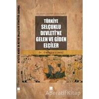 Türkiye Selçuklu Devleti’ne Gelen ve Giden Elçiler - Emine Uyumaz - Bilge Kültür Sanat