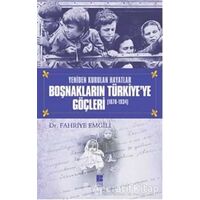 Boşnakların Türkiye’ye Göçleri 1878 -1934 - Fahriye Emgili - Bilge Kültür Sanat