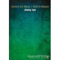 Gözlerin Küf Mavisi - Stalin’in Bahçesi - Atalay Işık - Cinius Yayınları
