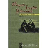 Hayatı Sevdik Yılmadık - Abdurrahman Birkan - Chiviyazıları Yayınevi