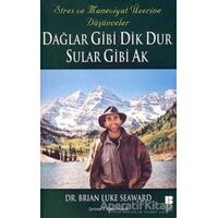 Dağlar Gibi Dik Dur Sular Gibi Ak - Brian Luke Seaward - Bilge Kültür Sanat