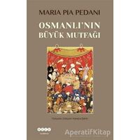 Osmanlının Büyük Mutfağı - Maria Pia Pedani - Hece Yayınları