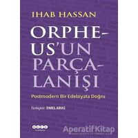 Orpheusun Parçalanışı - Ihab Hassan - Hece Yayınları