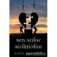 Ben Acılar Biriktirdim - Ersin Çavuşgil - Cinius Yayınları