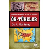 Ön Türkler - A. Akif Poroy - Bilge Karınca Yayınları