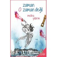 Zaman O Zaman Değil - Meliha Yıldırım - h2o Kitap