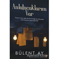 Anlatacaklarım Var - Bülent Ay - Cinius Yayınları