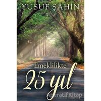 Emeklilikte 25 Yıl - Yusuf Şahin - Cinius Yayınları
