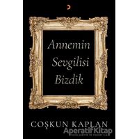 Annemin Sevgilisi Bizdik - Coşkun Kaplan - Cinius Yayınları