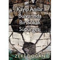 Kayıp Anılar Bulvarında Bir Sokak Süpürgesi - Zeki Doğan - Cinius Yayınları