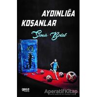 Aydınlığa Koşanlar - Semir Bolat - Gece Kitaplığı