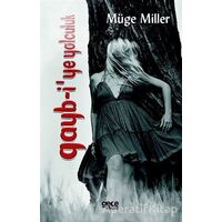 Gayb-iye Yolculuk - Müge Miller - Gece Kitaplığı