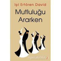 Mutluluğu Ararken - Işıl Ertören David - Cinius Yayınları