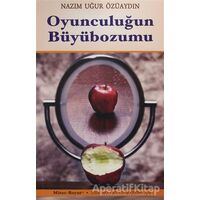 Oyunculuğun Büyübozumu - Nazım Uğur Özüaydın - Mitos Boyut Yayınları