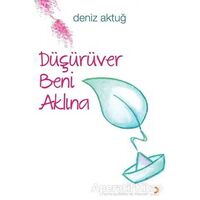 Düşürüver Beni Aklına - Deniz Aktuğ - Cinius Yayınları