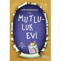 Mutluluk Evi - Sadık Yalsızuçanlar - Mevsimler Kitap