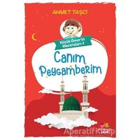 Canım Peygamberim - Küçük Ömerin Maceraları 1 - Ahmet Taşçı - Mevsimler Kitap