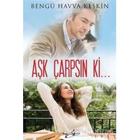 Aşk Çarpsın Ki... - Bengü Havva Keskin - Cinius Yayınları