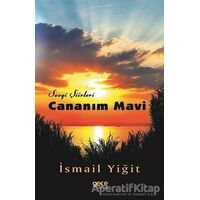 Cananım Mavi - Sevgi Şiirleri - İsmail Yiğit - Gece Kitaplığı
