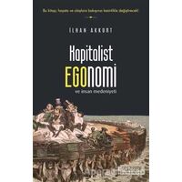 Kapitalist Egonomi ve İnsan Medeniyeti - İlhan Akkurt - Yüzleşme Yayınları