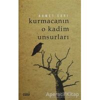 Kurmacanın O Kadim Unsurları - Ahmet Sarı - Çizgi Kitabevi Yayınları