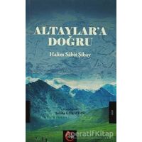 Altaylara Doğru - Halim Sabit Şibay - Selma Günaydın - Cümle Yayınları
