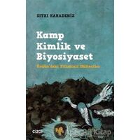Kamp Kimlik ve Biyosiyaset - Sıtkı Karadeniz - Çizgi Kitabevi Yayınları