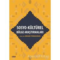 Sosyo - Kültürel Bölge Araştırmaları - Orhan Türkdoğan - Çizgi Kitabevi Yayınları