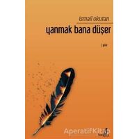 Yanmak Bana Düşer - İsmail Okutan - Bengisu Yayınları