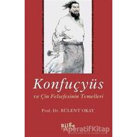 Konfuçyüs ve Çin Felsefesinin Temelleri - Bülent Okay - Bilge Kültür Sanat