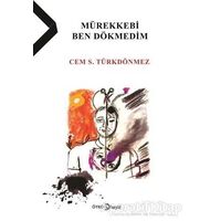 Mürekkebi Ben Dökmedim - Cem S. Türkdönmez - Hayal Yayınları