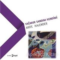 Yağmur Sandım Kendimi - Arife Kalender - Hayal Yayınları