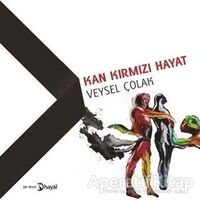 Kan Kırmızı Hayat - Veysel Çolak - Hayal Yayınları