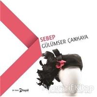 Sebep - Gülümser Çankaya - Hayal Yayınları