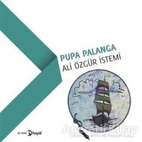 Pupa Palanga - Ali Özgür İstemi - Hayal Yayınları