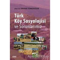 Türk Köy Sosyolojisi ve Sorunlarımız - Orhan Türkdoğan - Çizgi Kitabevi Yayınları