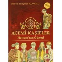 Acemi Kaşifler - Hattuşanın Güneşi - Meltem Erinçmen Kanoğlu - Çikolata Yayınevi
