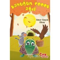 Kabuğum Çoook Ağır - Ömer Sayın İlkay - Çıra Çocuk Yayınları