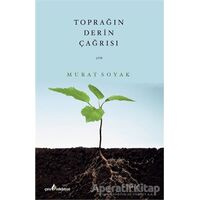 Toprağın Derin Çağrısı - Murat Soyak - Çıra Yayınları