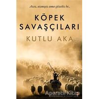 Köpek Savaşçıları - Kutlu Aka - Cinius Yayınları