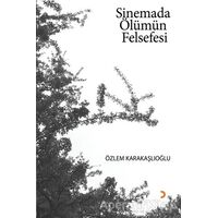 Sinemada Ölümün Felsefesi - Özlem Karakaşlıoğlu - Cinius Yayınları