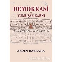 Demokrasi ve Yumuşak Karnı - Aydın Baykara - Cinius Yayınları