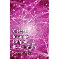 Gerçek İnsanlık Çağının İlk Adımları - Semir Eşki - Cinius Yayınları
